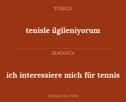 tenisle ilgileniyorum - ich interessiere mich für tennis