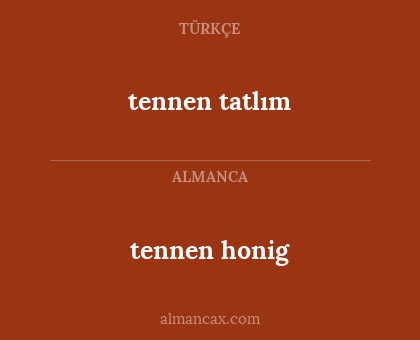 tennen honig - tennen tatlım