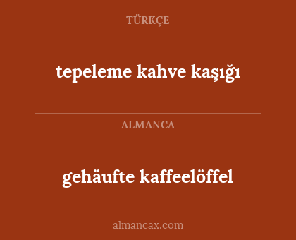 tepeleme kahve kaşığı - gehäufte kaffeelöffel