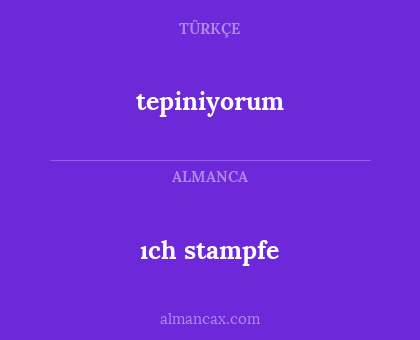 ıch stampfe - tepiniyorum