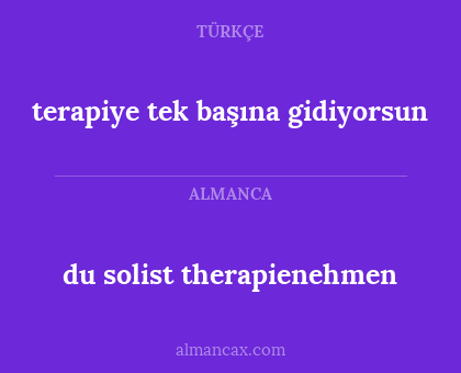 du solist therapienehmen - terapiye tek başına gidiyorsun
