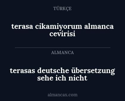 terasa cikamiyorum almanca cevirisi - terasas deutsche übersetzung sehe ich nicht