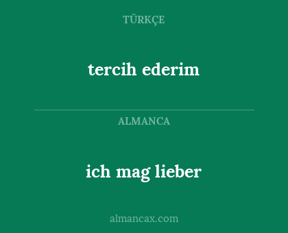 ich mag lieber - tercih ederim