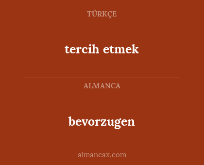 bevorzugen - tercih etmek