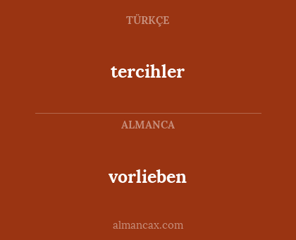 tercihler - vorlieben