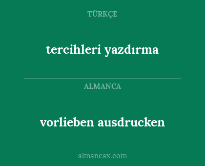 tercihleri yazdırma - vorlieben ausdrucken