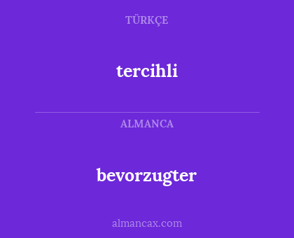 tercihli - bevorzugter