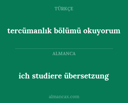 ich studiere übersetzung - tercümanlık bölümü okuyorum