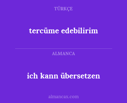tercüme edebilirim - ich kann übersetzen