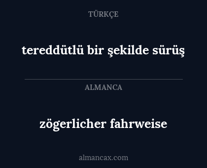 tereddütlü bir şekilde sürüş - zögerlicher fahrweise