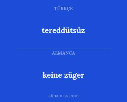 tereddütsüz - keine züger