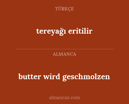 butter wird geschmolzen - tereyağı eritilir