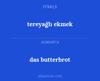 das butterbrot - tereyağlı ekmek