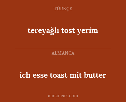 tereyağlı tost yerim - ich esse toast mit butter