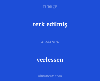 verlessen - terk edilmiş