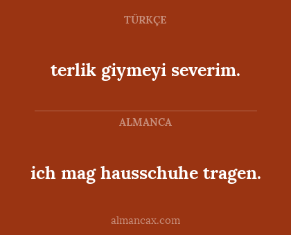 ich mag hausschuhe tragen. - terlik giymeyi severim.