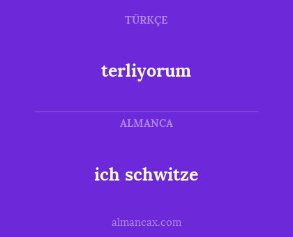 terliyorum - ich schwitze