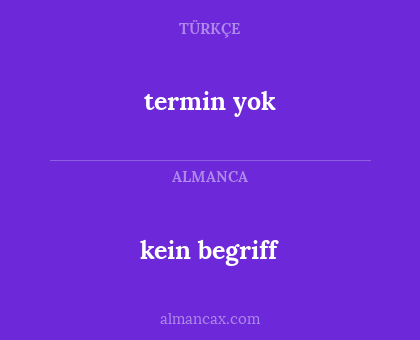 termin yok - kein begriff