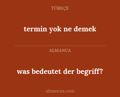 was bedeutet der begriff? - termin yok ne demek