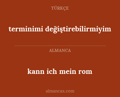 terminimi değiştirebilirmiyim - kann ich mein rom