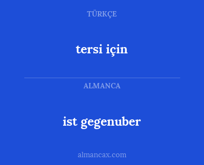 ist gegenuber - tersi için