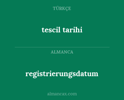 registrierungsdatum - tescil tarihi
