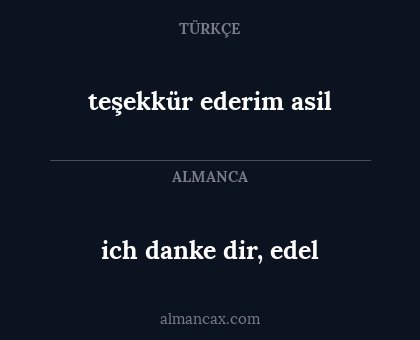 teşekkür ederim asil - ich danke dir, edel