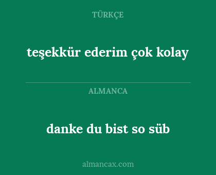 teşekkür ederim çok kolay - danke du bist so süb
