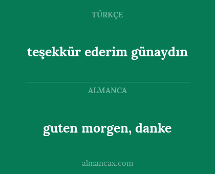 teşekkür ederim günaydın - guten morgen, danke