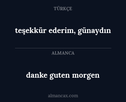 teşekkür ederim, günaydın - danke guten morgen