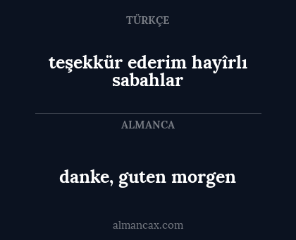 teşekkür ederim hayîrlı sabahlar - danke, guten morgen