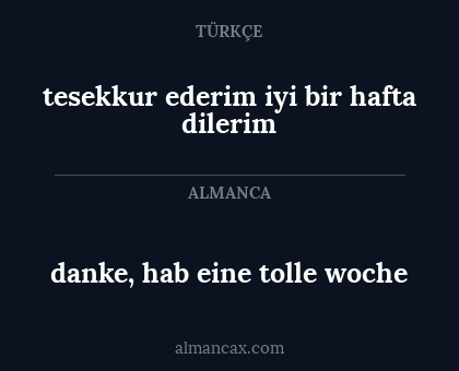 danke, hab eine tolle woche - tesekkur ederim iyi bir hafta dilerim