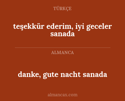 teşekkür ederim, iyi geceler sanada - danke, gute nacht sanada
