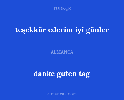 danke guten tag - teşekkür ederim iyi günler