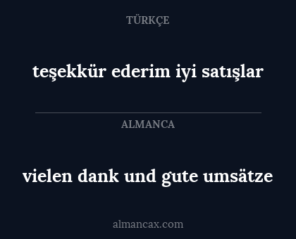 vielen dank und gute umsätze - teşekkür ederim iyi satışlar