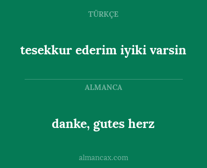 tesekkur ederim iyiki varsin - danke, gutes herz