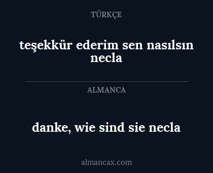 danke, wie sind sie necla - teşekkür ederim sen nasılsın necla