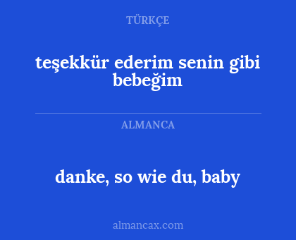 danke, so wie du, baby - teşekkür ederim senin gibi bebeğim