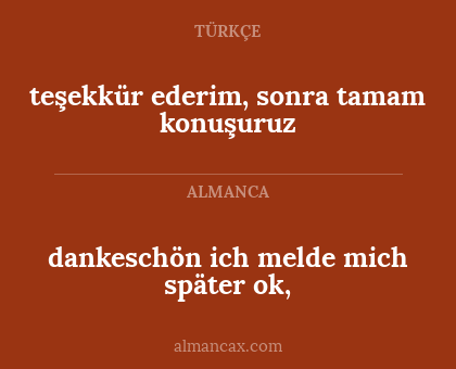 teşekkür ederim, sonra tamam konuşuruz - dankeschön ich melde mich später ok,