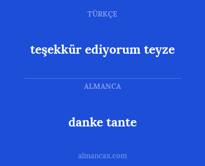danke tante - teşekkür ediyorum teyze