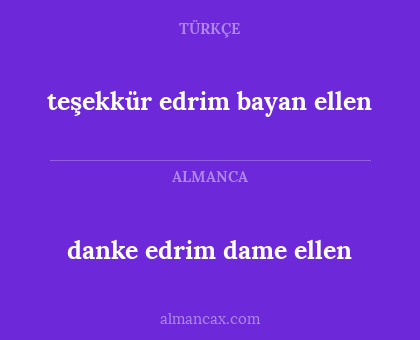 danke edrim dame ellen - teşekkür edrim bayan ellen