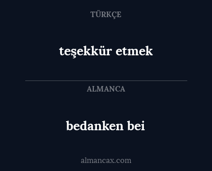 teşekkür etmek - bedanken bei