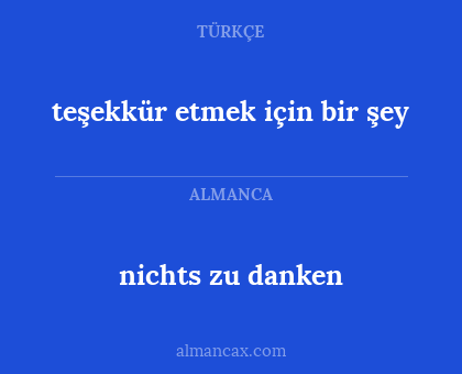 nichts zu danken - teşekkür etmek için bir şey