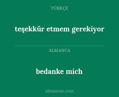bedanke mich - teşekkür etmem gerekiyor