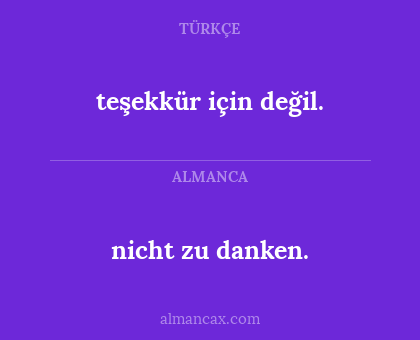 nicht zu danken. - teşekkür için değil.
