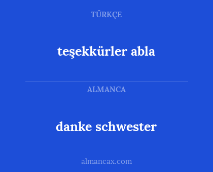 danke schwester - teşekkürler abla