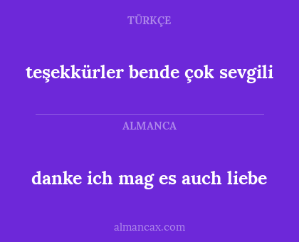 teşekkürler bende çok sevgili - danke ich mag es auch liebe