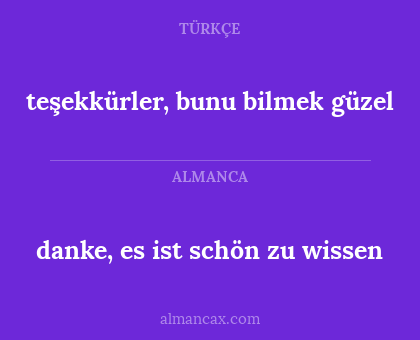 teşekkürler, bunu bilmek güzel - danke, es ist schön zu wissen