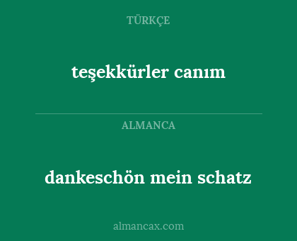 teşekkürler canım - dankeschön mein schatz