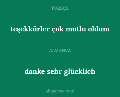danke sehr glücklich - teşekkürler çok mutlu oldum